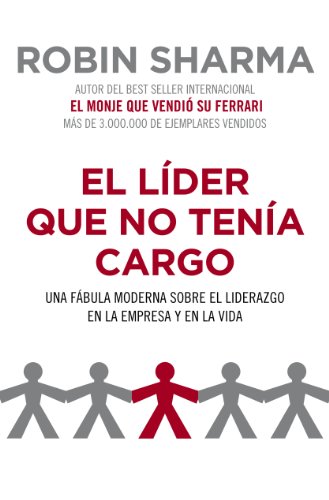 Book Cover El líder que no tenía cargo: Una fábula moderna sobre el liderazgo en la empresa y en la vida (Spanish Edition)