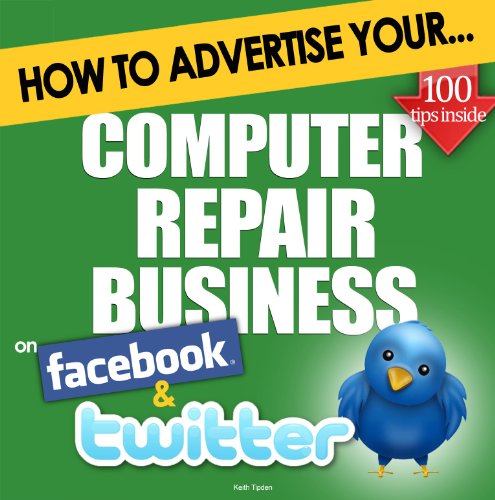 How to Advertise Your Computer Repair Business on Facebook and Twitter: How Social Media Could Help Boost Your Business