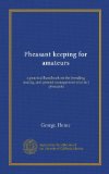Pheasant keeping for amateurs: a practical handbook on the breeding, rearing, and general management of aviary pheasants
