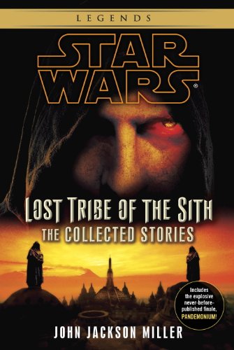 Lost Tribe of the Sith: Star Wars: The Collected Stories (Star Wars: Lost Tribe of the Sith - Legends)