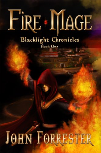 Fire Mage (An Epic Fantasy Adventure Series) (Blacklight Chronicles Book 1)