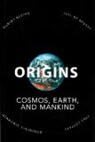 Origins: Cosmos, Earth, and Mankind