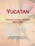 Yucatan: Webster's Timeline History, 800BC - 2007