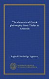 The elements of Greek philosophy from Thales to Aristotle