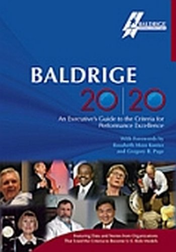 Baldrige 20/20: An Executive's Guide to the Criteria for Performance Excellence