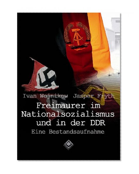 Freimaurer im Nationalsozialismus und in der DDR (German Edition)