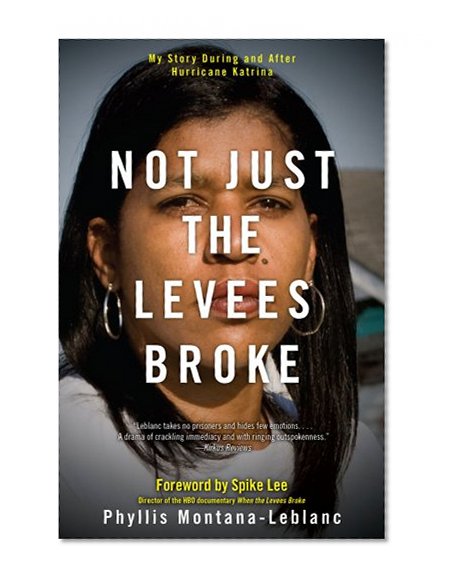 Not Just the Levees Broke: My Story During and After Hurricane Katrina