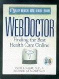 Webdoctor: Finding the Best Health Care Online (Quality Medical Home Health Library)