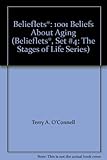 Belieflets®: 1001 Beliefs About Aging (Belieflets®, Set #4: The Stages of Life Series)