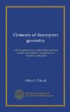 Elements of descriptive geometry: with its applications to spherical projections, shades and shadows, perspective and isometric projections