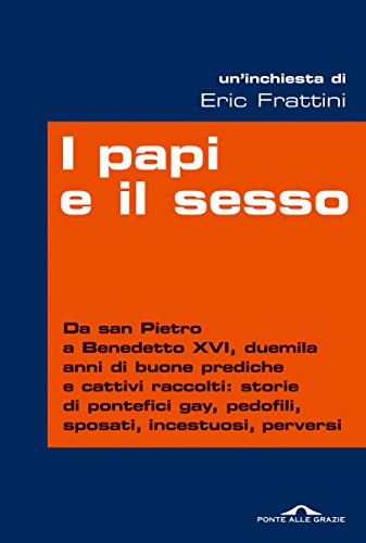 I papi e il sesso (Ponte alle Grazie Inchieste) (Italian Edition)