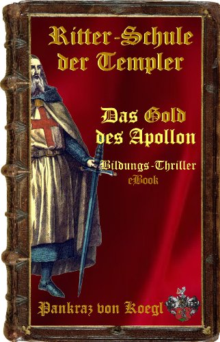 Ritter-Schule der Templer (Das Gold des Apollon 1) (German Edition)