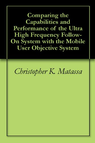 Comparing the Capabilities and Performance of the Ultra High Frequency Follow-On System with the Mobile User Objective System