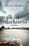 Walk in Darkness - A Thriller (Jon Stanton Mysteries Book 2)
