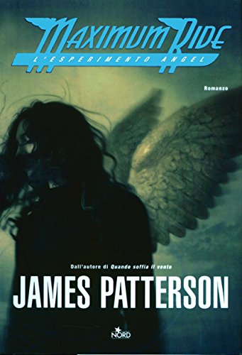 Maximum Ride: Esperimento Angel (Narrativa Nord) (Italian Edition)