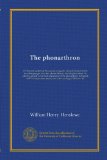 The phonarthron: Or, Natural system of the sounds of speech: a test of pronunciation for all languages: also, the phonarithmon, and the phonodion. To ... French pronunciation; and to the reading...