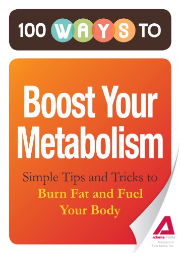 100 Ways to Boost Your Metabolism: Simple Tips and Tricks to Burn Fat and Fuel Your Body