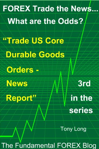 FOREX Trade the news..... What are the Odds? "Trade the US Core Durable Goods Orders - M 0ver M - News Report"