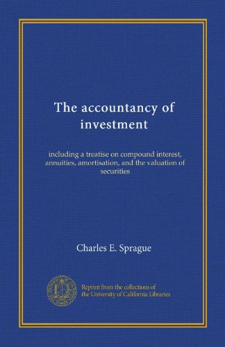 The accountancy of investment: including a treatise on compound interest, annuities, amortisation, and the valuation of securities