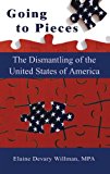 Going to Pieces - The Dismantling of the United States of America