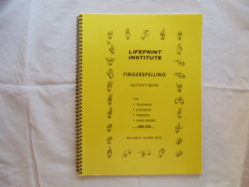 Lifeprint Institute: Fingerspelling Activity Book by William G. Vicars, Ph.D.