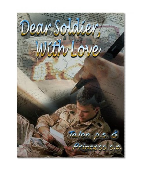 Dear Soldier, With Love (Dear Soldier, With Love Series Book 1)