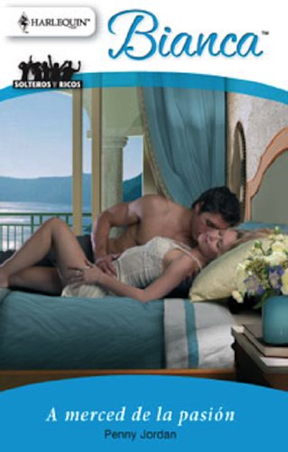 A merced de la pasiÃ³n (Miniserie Bianca) (Spanish Edition)