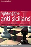 Fighting the Anti-Sicilians: Combating 2 c3, the Closed, the Morra Gambit and other tricky ideas