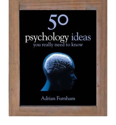 [(50 Psychology Ideas You Really Need to Know)] [Author: Adrian Furnham] published on (April, 2009)