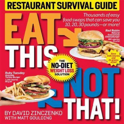 By David Zinczenko Eat This Not That! Restaurant Survival Guide: The No-Diet Weight Loss Solution (1st Edition)