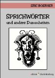 SprichwÃ¶rter und andere Dummheiten (German Edition)