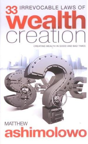 33 Irrevocable Laws of Wealth Creation
