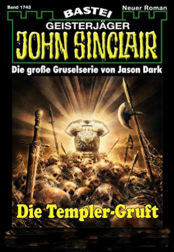 John Sinclair - Folge 1743: Die Templer-Gruft (German Edition)