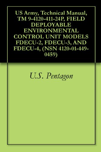 US Army, Technical Manual, TM 9-4120-411-24P, FIELD DEPLOYABLE ENVIRONMENTAL CONTROL UNIT MODELS FDECU-2, FDECU-3, AND FDECU-4, (NSN 4120-01-449-0459)