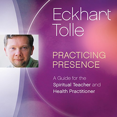 Book Cover Practicing Presence: A Guide for the Spiritual Teacher and Health Practitioner