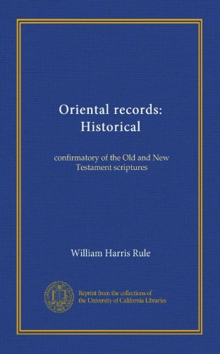 Oriental records: Historical: confirmatory of the Old and New Testament scriptures