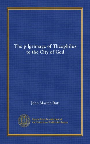 The pilgrimage of Theophilus to the City of God