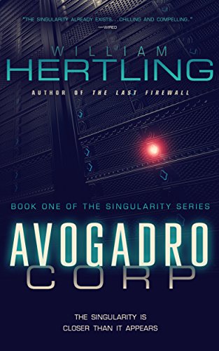 Avogadro Corp: The Singularity Is Closer Than It Appears (Singularity Series Book 1)