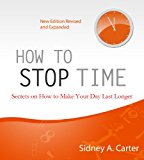 How to Stop Time - Secrets on How to Make Your Day Last Longer
