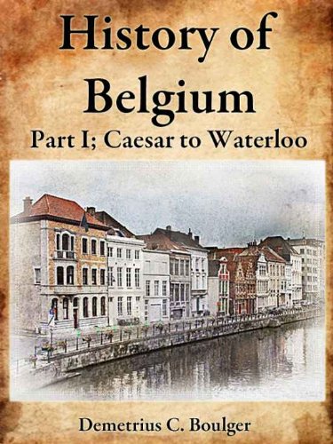 The History of Belgium, Part I Caesar to Waterloo No. 2; The Decline of Feudalism, The Growth of the Communes, The Communes lose Political Power, The House of Burgundy
