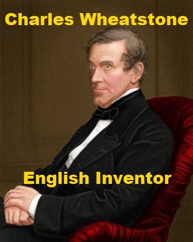Charles Wheatstone, Inventor of the Telegraph