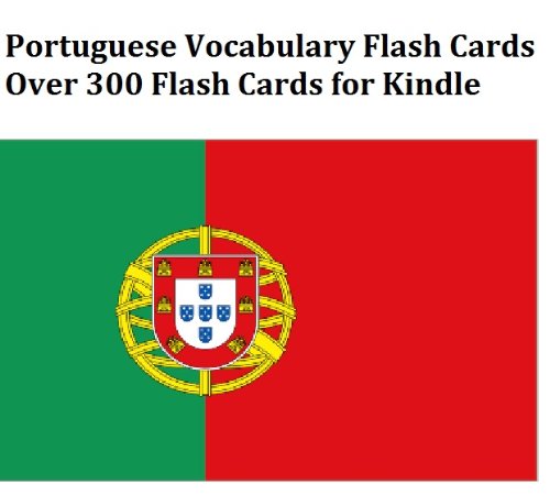 Portuguese Vocabulary Flash Cards: Over 300 Essential Flash Cards with Definitions