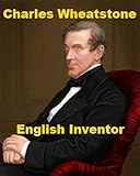 Charles Wheatstone, Inventor of the Telegraph