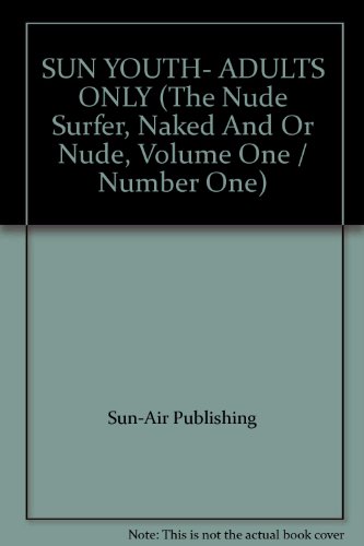 SUN YOUTH- ADULTS ONLY (The Nude Surfer, Naked And Or Nude, Volume One / Number One)