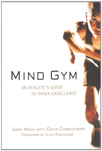 Mind Gym: An Athlete's Guide to Inner Excellence