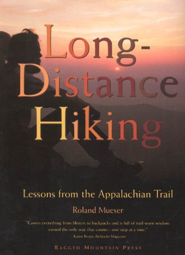 Long-Distance Hiking: Lessons from the Appalachian Trail (Official Guides to the Appalachian Trail)