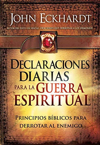 Declaraciones Diarias Para la Guerra Espiritual: Principios bíblicos para derrotar al enemigo (Spanish Edition)