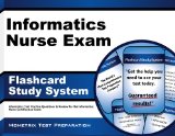 Informatics Nurse Exam Flashcard Study System: Informatics Test Practice Questions & Review for the Informatics Nurse Certification Exam