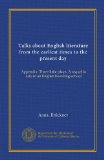 Talks about English literature from the earliest times to the present day: Appendix: Three little plays. A sequel to Life in an English boarding-school