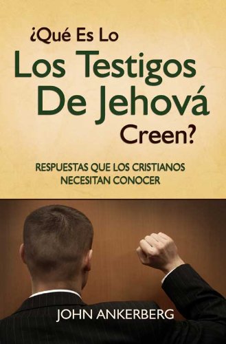 Â¿QuÃ© Es Lo Que Los Testigos De JehovÃ¡ Creen? (Spanish Edition)